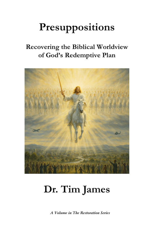 Presuppositions: Recovering the Biblical Worldview of God's Redemptive Plan