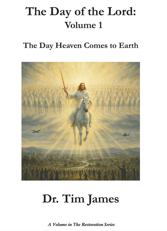 The Day of the Lord: Volume 1 - The Day Heaven Comes to Earth